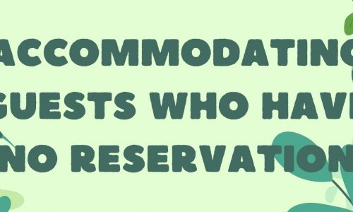 ACCOMMODATING GUESTS WHO HAVE NO RESERVATION